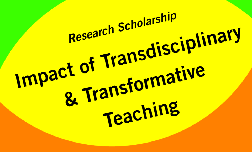 Research Scholarship: Impact of Transdisciplinary and Transformative Teaching (ITTT)